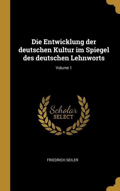 Produktbild: Die Entwicklung Der Deutschen Kultur Im Spiegel Des Deutschen Lehnworts; Volume 1