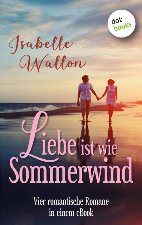 Produktbild: Liebe ist wie Sommerwind: Preishit - vier romantische Romane in einem eBook