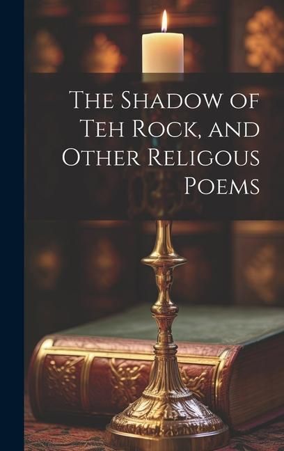 Produktbild: The Shadow of Teh Rock, and Other Religous Poems