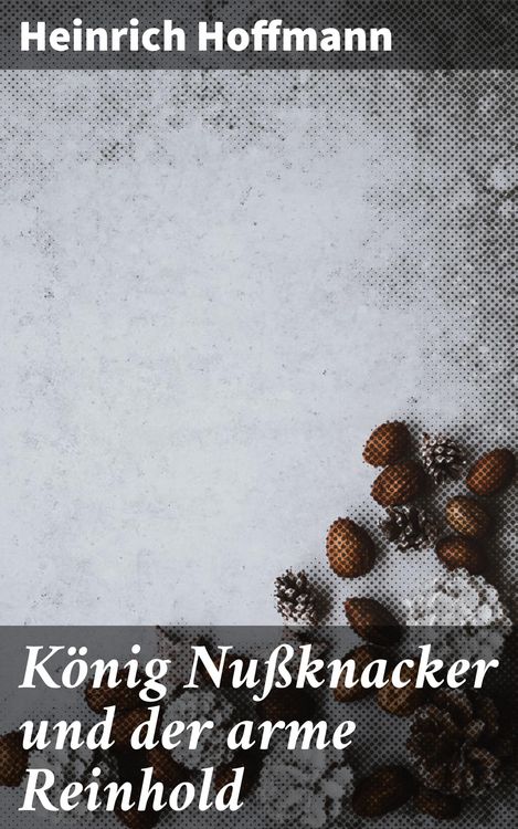 Produktbild: K&ouml;nig Nu&szlig;knacker und der arme Reinhold