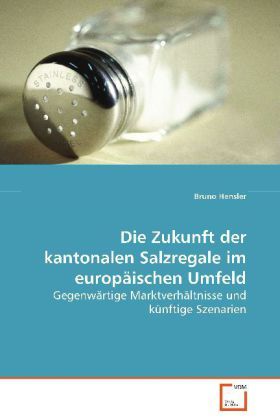 Produktbild: Hensler Bruno: Die Zukunft der kantonalen Salzregale im euro