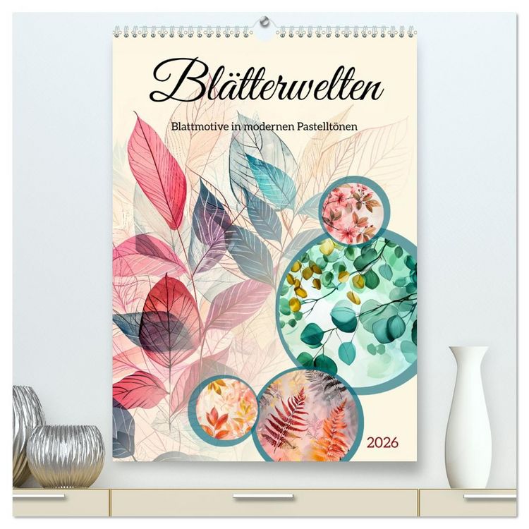 Produktbild: Bl&auml;tterwelten - Blattmotive in modernen Pastelt&ouml;nen (hochwertiger Premium Wandkalender 2026 DIN A2 hoch), Kunstdruck in Hochglanz