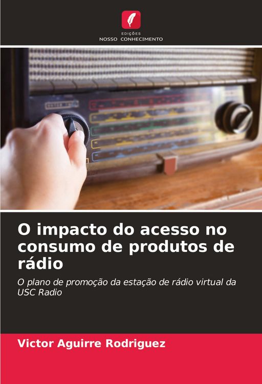 Produktbild: O impacto do acesso no consumo de produtos de r&aacute;dio