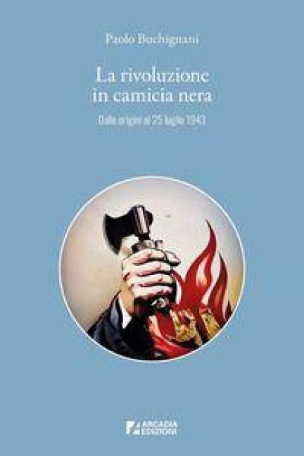 Produktbild: La rivoluzione in camicia nera. Dalle origini al 25 luglio 1943