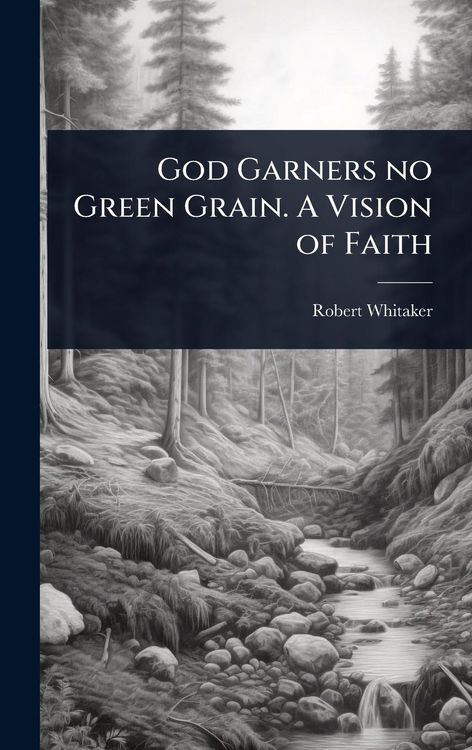 Produktbild: God Garners no Green Grain. A Vision of Faith