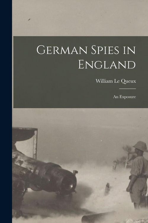 Produktbild: German Spies in England [microform]: an Exposure
