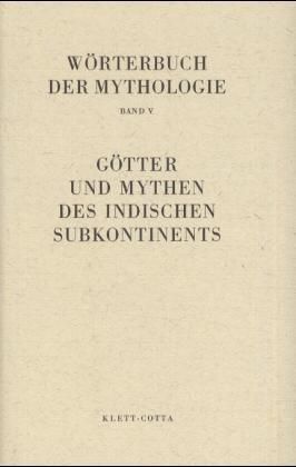 Produktbild: W&ouml;rterbuch der Mythologie / Die alten Kulturv&ouml;lker / G&ouml;tter und Mythen des indischen Subkontinentes