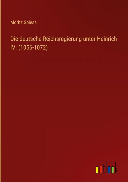 Produktbild: Die deutsche Reichsregierung unter Heinrich IV. (1056-1072)