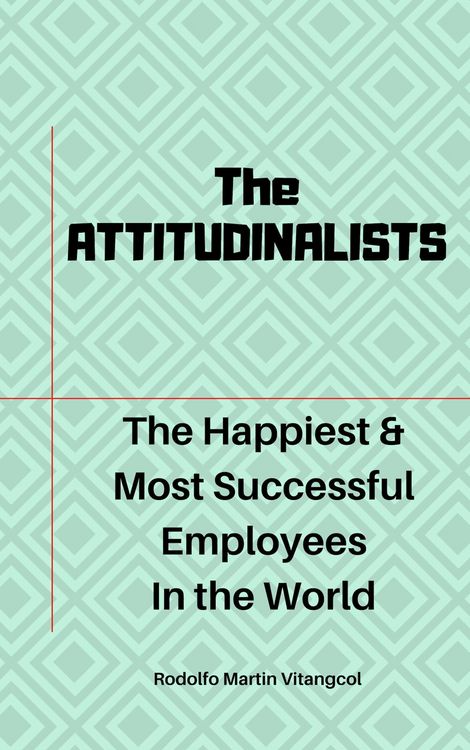 Produktbild: The ATTITUDINALISTS: The Happiest & Most Successful Employees In the World