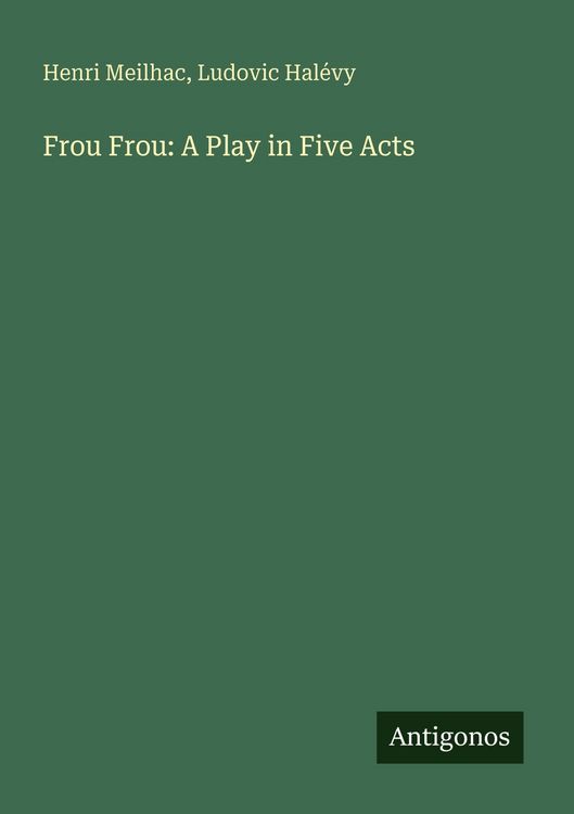 Produktbild: Frou Frou: A Play in Five Acts