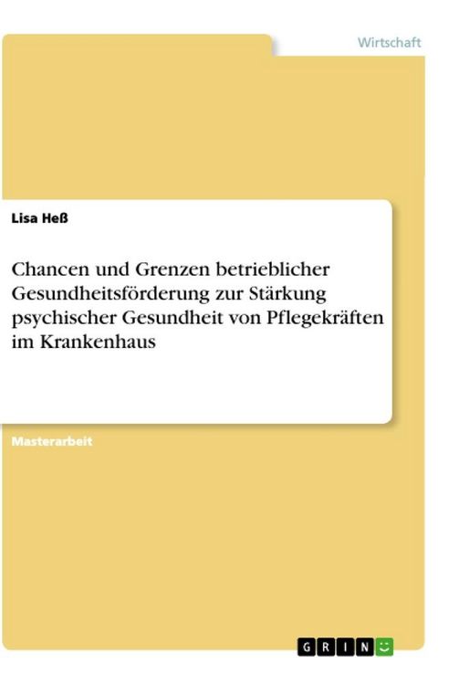 Produktbild: Chancen und Grenzen betrieblicher Gesundheitsf&ouml;rderung zur St&auml;rkung psychischer Gesundheit von Pflegekr&auml;ften im Krankenhaus