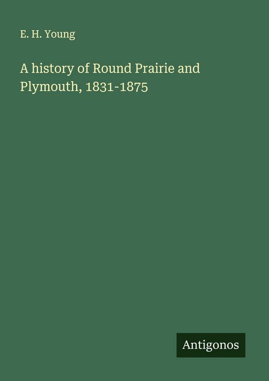Produktbild: A history of Round Prairie and Plymouth, 1831-1875