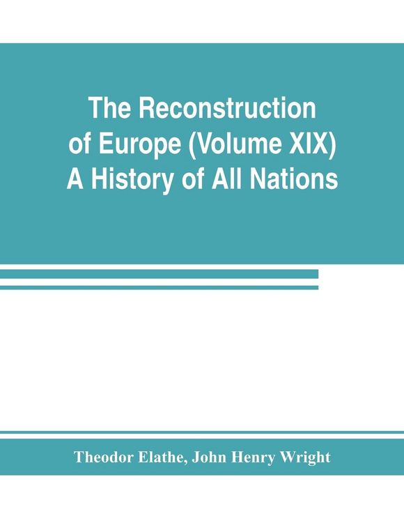 Produktbild: The Reconstruction of Europe (Volume XIX) A History of All Nations