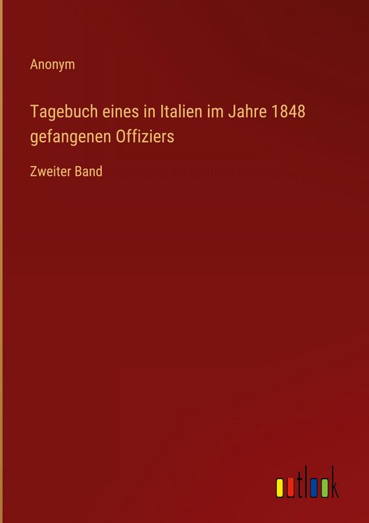 Produktbild: Tagebuch eines in Italien im Jahre 1848 gefangenen Offiziers