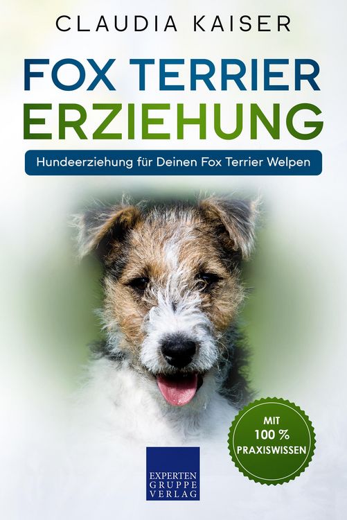 Produktbild: Fox Terrier Erziehung: Hundeerziehung f&uuml;r Deinen Fox Terrier Welpen
