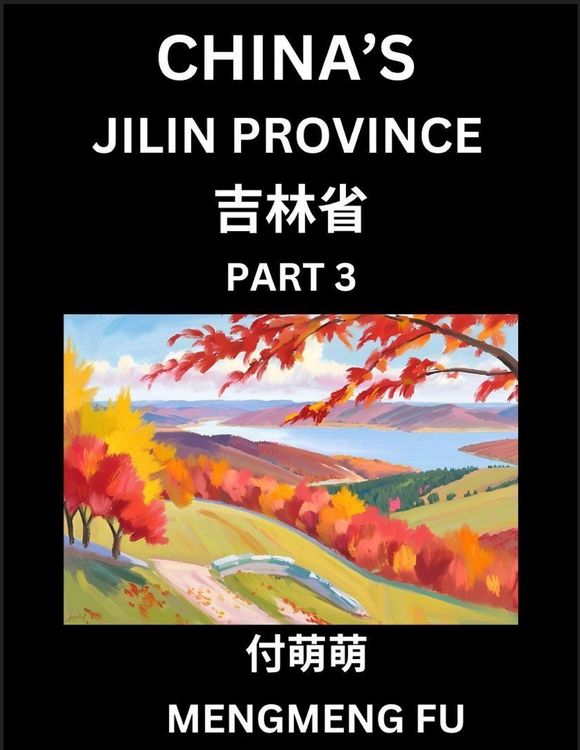Produktbild: China's Jilin Province (Part 3)- Learn Chinese Characters, Words, Phrases with Chinese Names, Surnames and Geography, Books for Kids, Young and Adults, HSK All Levels to Understand Chinese Geographical Organization
