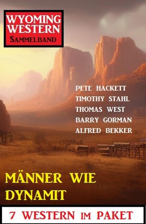 Produktbild: M&auml;nner wie Dynamit: Wyoming Western Sammelband 7 Western im Paket