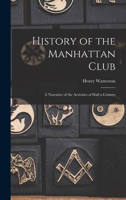 Produktbild: History of the Manhattan Club; a Narrative of the Activities of Half a Century
