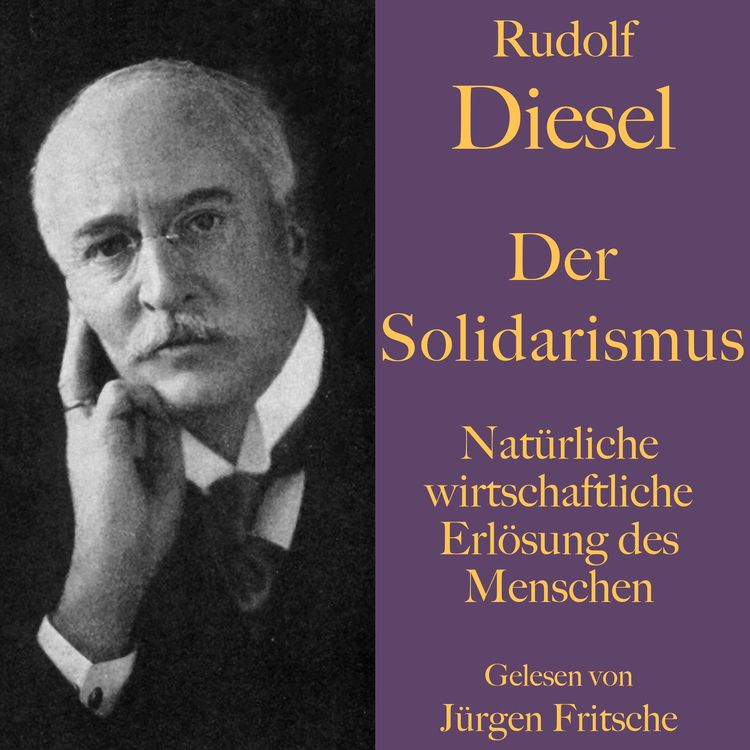 Produktbild: Rudolf Diesel: Der Solidarismus. Nat&uuml;rliche wirtschaftliche Erl&ouml;sung des Menschen