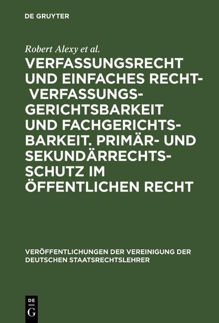 Produktbild: Verfassungsrecht und einfaches Recht - Verfassungsgerichtsbarkeit und Fachgerichtsbarkeit. Prim&auml;r- und Sekund&auml;rrechtsschutz im &Ouml;ffentlichen Recht