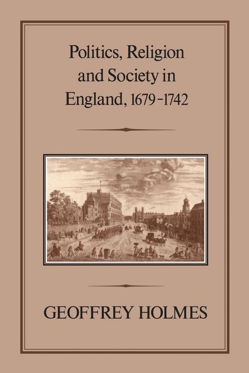 Produktbild: Politics, Religion and Society in England, 1679-1742