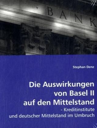 Produktbild: Denz, S: Die Auswirkungen von Basel II auf den Mittelstand