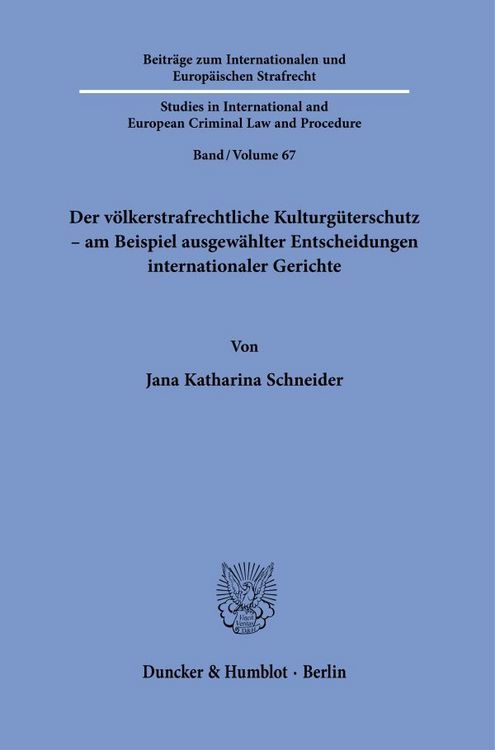 Produktbild: Der v&ouml;lkerstrafrechtliche Kulturg&uuml;terschutz &ndash; am Beispiel ausgew&auml;hlter Entscheidungen internationaler Gerichte