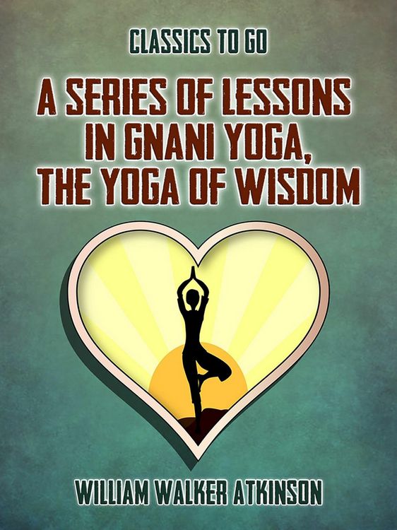 Produktbild: A Series of Lessons in Gnani Yoga, The Yoga of Wisdom