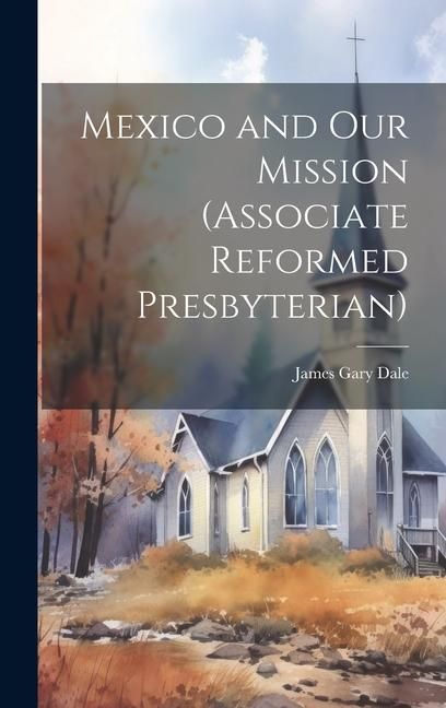 Produktbild: Mexico and Our Mission (Associate Reformed Presbyterian)