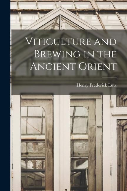 Produktbild: Viticulture and Brewing in the Ancient Orient