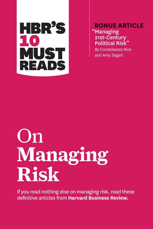Produktbild: HBR's 10 Must Reads on Managing Risk (with bonus article "Managing 21st-Century Political Risk" by Condoleezza Rice and Amy Zegart)