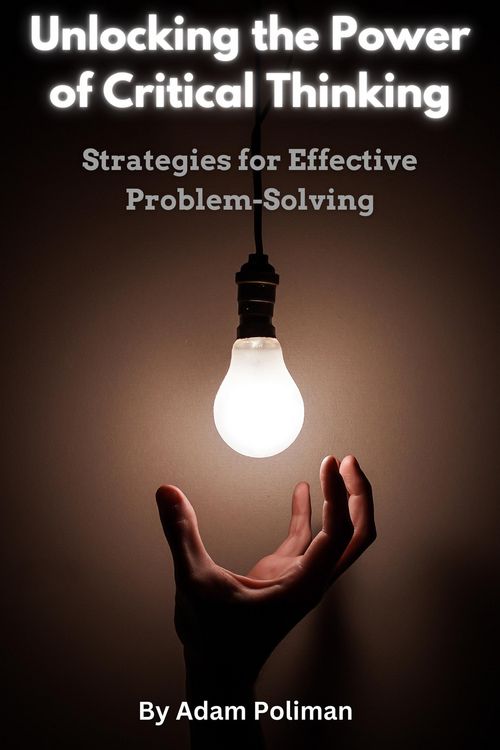 Produktbild: Unlocking the Power of Critical Thinking: Strategies for Effective Problem-Solving