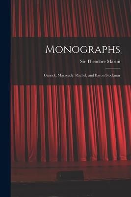 Produktbild: Monographs: Garrick, Macready, Rachel, and Baron Stockmar