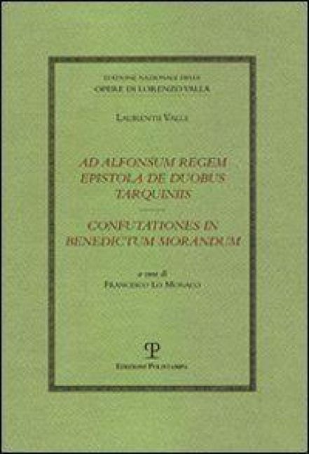 Produktbild: Ad Alfonsum Regem Epistola de Duobus Tarquiniis / Confutationes in Benedictum Morandum