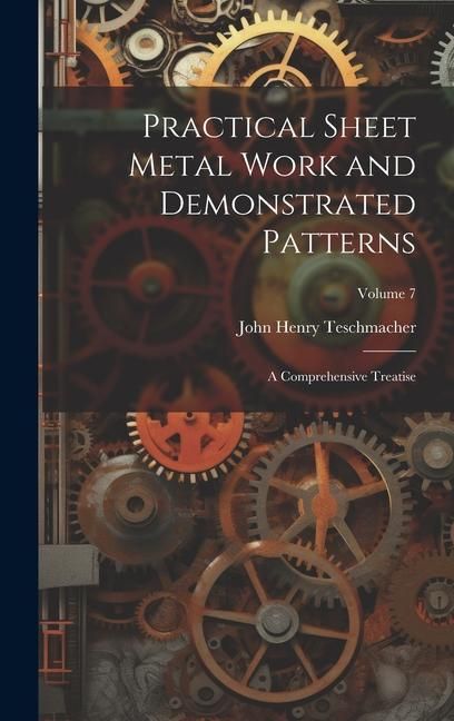 Produktbild: Practical Sheet Metal Work and Demonstrated Patterns: A Comprehensive Treatise; Volume 7