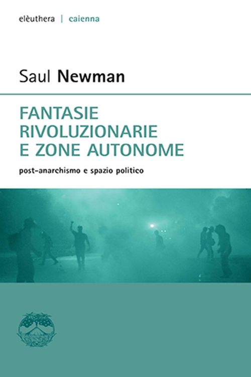 Produktbild: Fantasie rivoluzionarie e zone autonome. post anarchismo e spazio politico