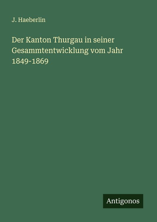 Produktbild: Der Kanton Thurgau in seiner Gesammtentwicklung vom Jahr 1849-1869
