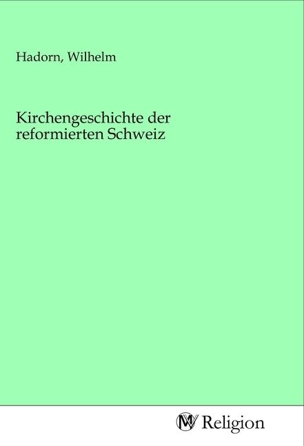 Produktbild: Kirchengeschichte der reformierten Schweiz
