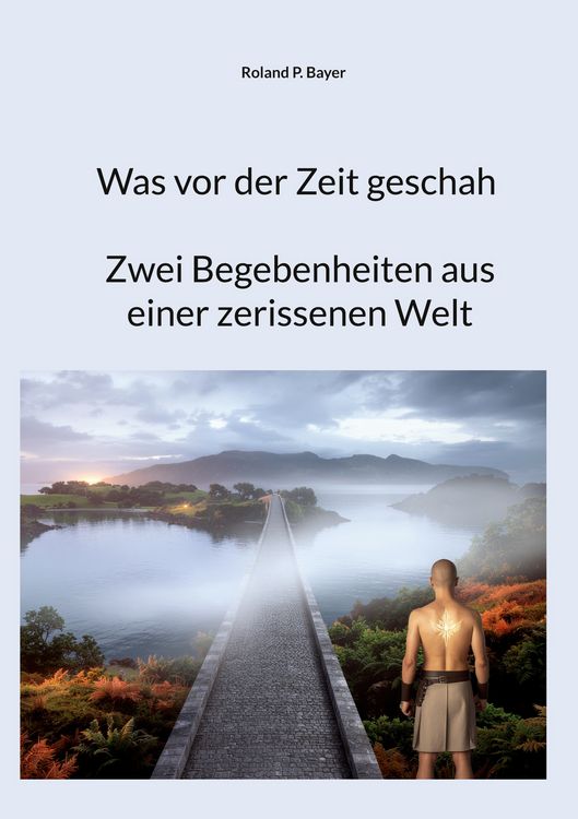 Produktbild: Was vor der Zeit geschah- Zwei Begebenheiten aus einer zerissenen Welt