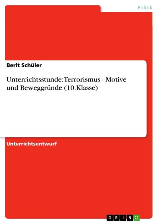 Produktbild: Unterrichtsstunde: Terrorismus - Motive und Beweggr&uuml;nde (10.Klasse)