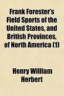 Produktbild: Frank Forester's Field Sports of the United States, and British Provinces, of North America (1)