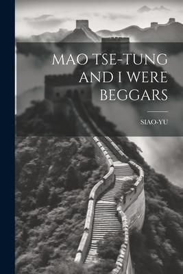 Produktbild: Mao Tse-Tung and I Were Beggars