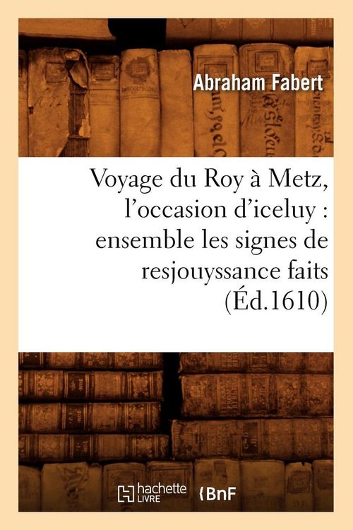 Produktbild: Voyage du Roy &agrave; Metz, l'occasion d'iceluy