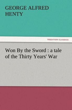 Produktbild: Won By the Sword : a tale of the Thirty Years' War