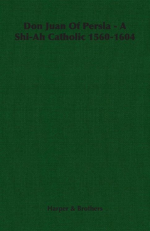 Produktbild: Don Juan of Persia - A Shi-Ah Catholic 1560-1604