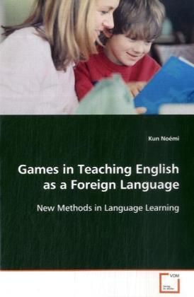 Produktbild: No&eacute;mi, K: Games in Teaching English as a Foreign Language