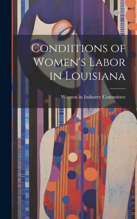Produktbild: Condiitions of Women's Labor in Louisiana