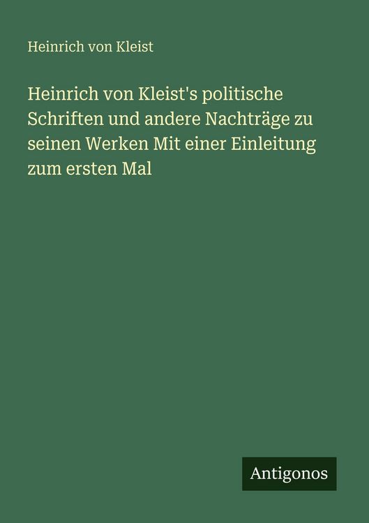 Produktbild: Heinrich von Kleist's politische Schriften und andere Nachtr&auml;ge zu seinen Werken Mit einer Einleitung zum ersten Mal