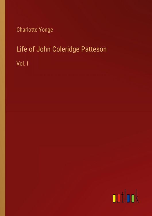Produktbild: Life of John Coleridge Patteson
