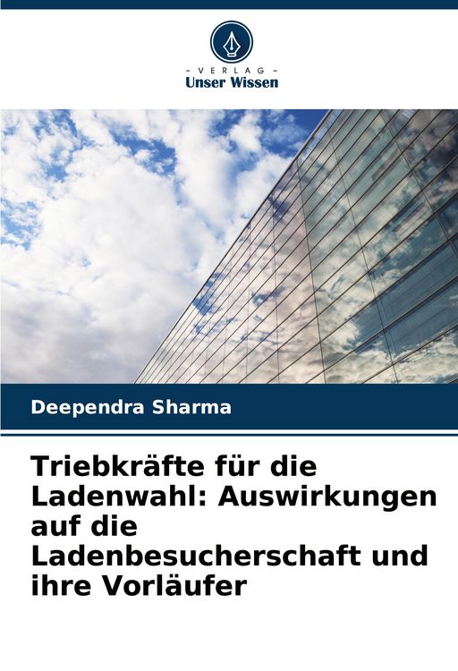 Produktbild: Triebkr&auml;fte f&uuml;r die Ladenwahl: Auswirkungen auf die Ladenbesucherschaft und ihre Vorl&auml;ufer